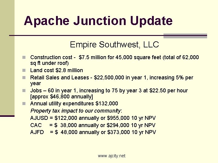 Apache Junction Update Empire Southwest, LLC n Construction cost - $7. 5 million for