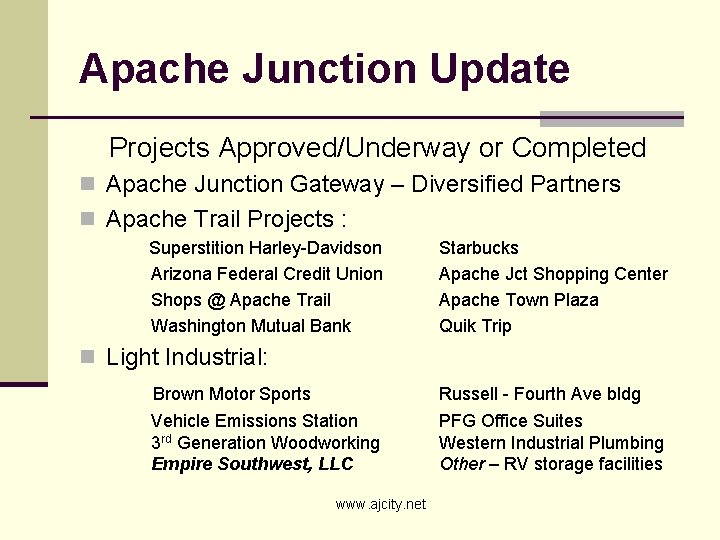 Apache Junction Update Projects Approved/Underway or Completed n Apache Junction Gateway – Diversified Partners