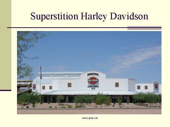 Superstition Harley Davidson www. ajcity. net 