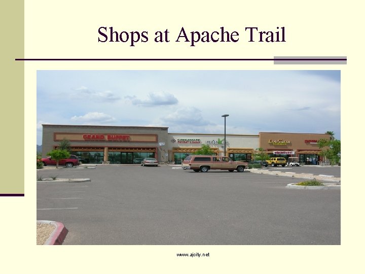 Shops at Apache Trail www. ajcity. net 