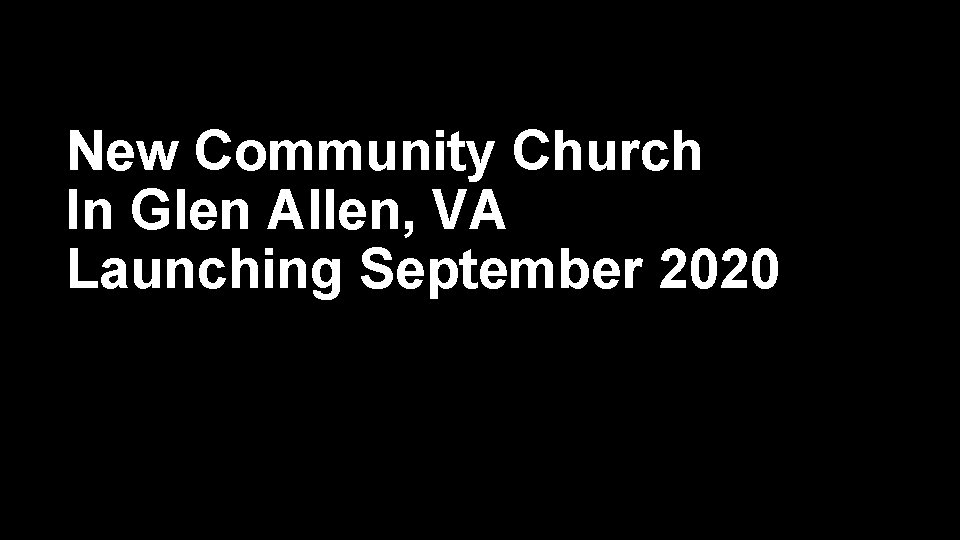 New Community Church In Glen Allen, VA Launching September 2020 