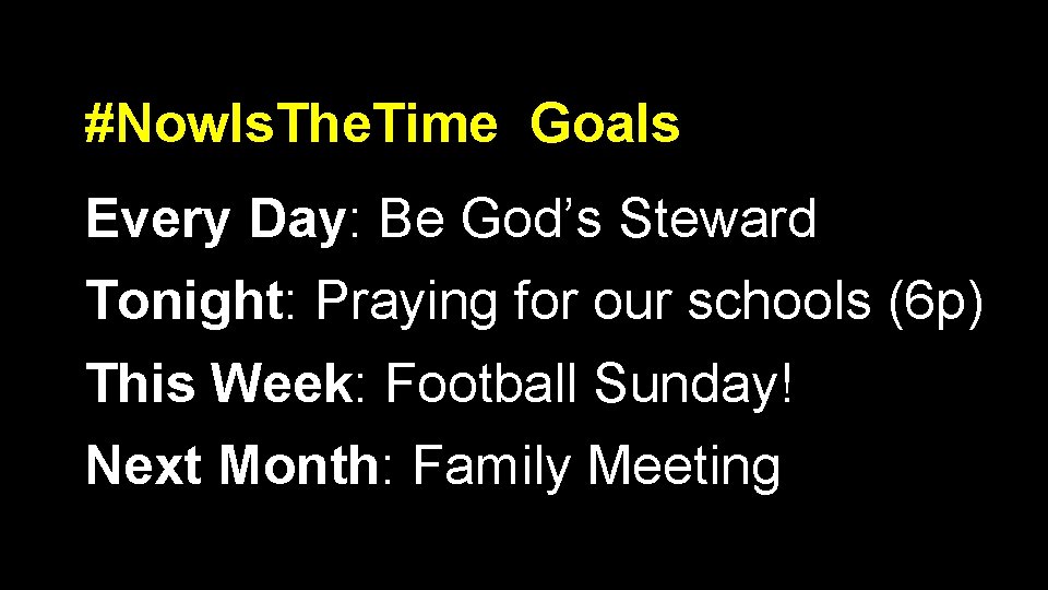 #Now. Is. The. Time Goals Every Day: Be God’s Steward Tonight: Praying for our