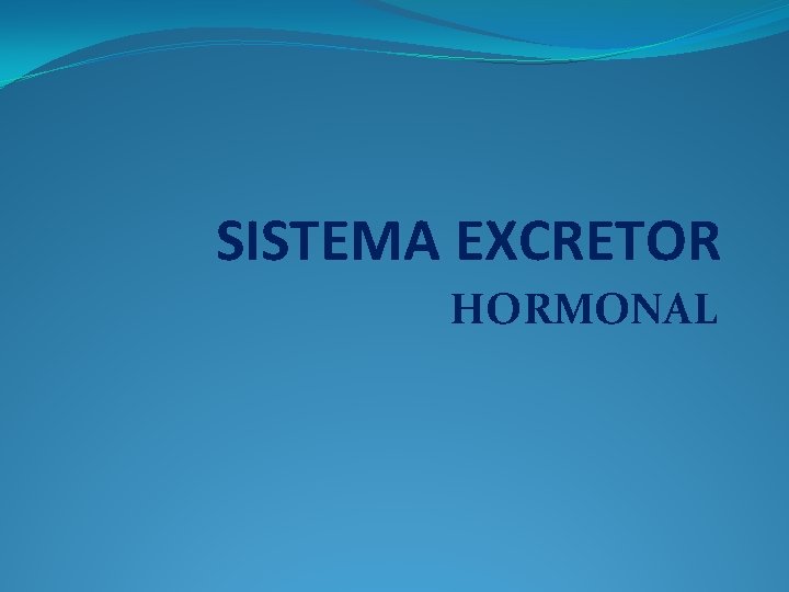 SISTEMA EXCRETOR HORMONAL 