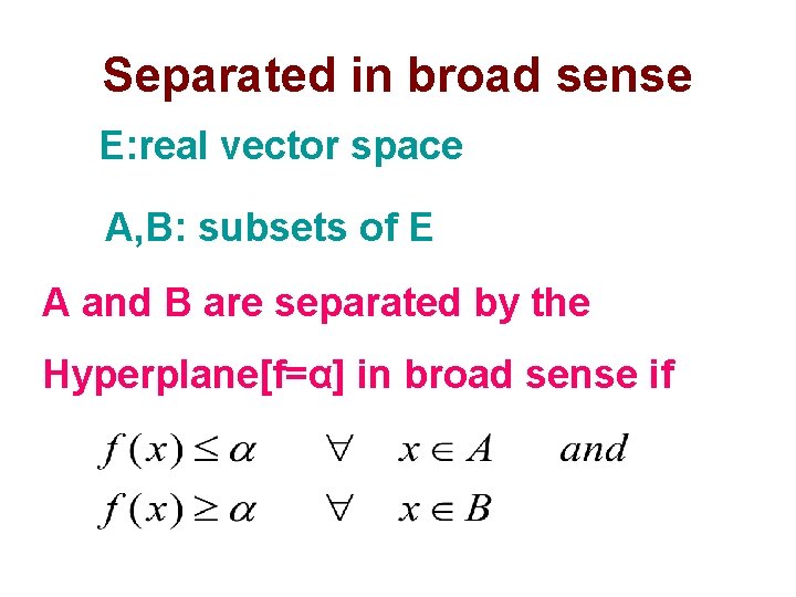 Separated in broad sense E: real vector space A, B: subsets of E A