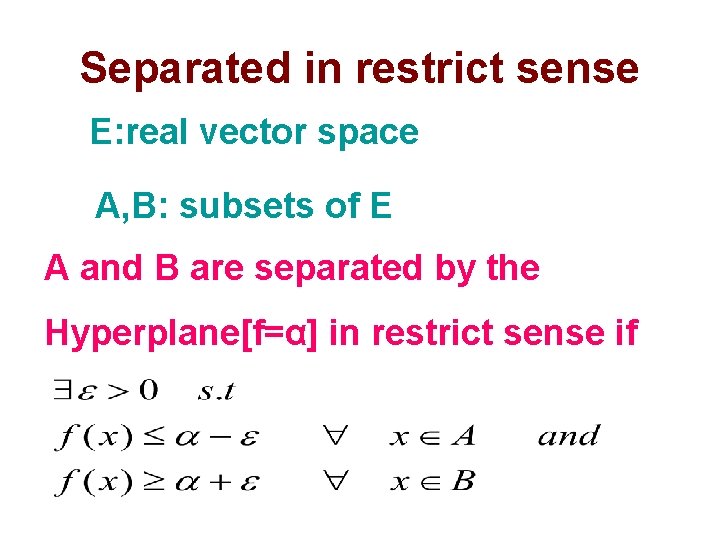 Separated in restrict sense E: real vector space A, B: subsets of E A