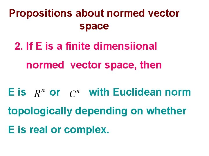 Propositions about normed vector space 2. If E is a finite dimensiional normed vector