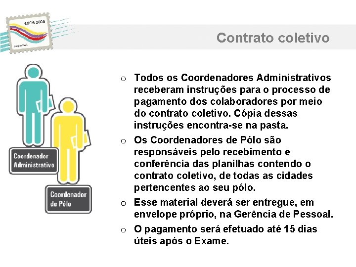Contrato coletivo o Todos os Coordenadores Administrativos receberam instruções para o processo de pagamento Contrato coletivo o Todos os Coordenadores Administrativos receberam instruções para o processo de pagamento