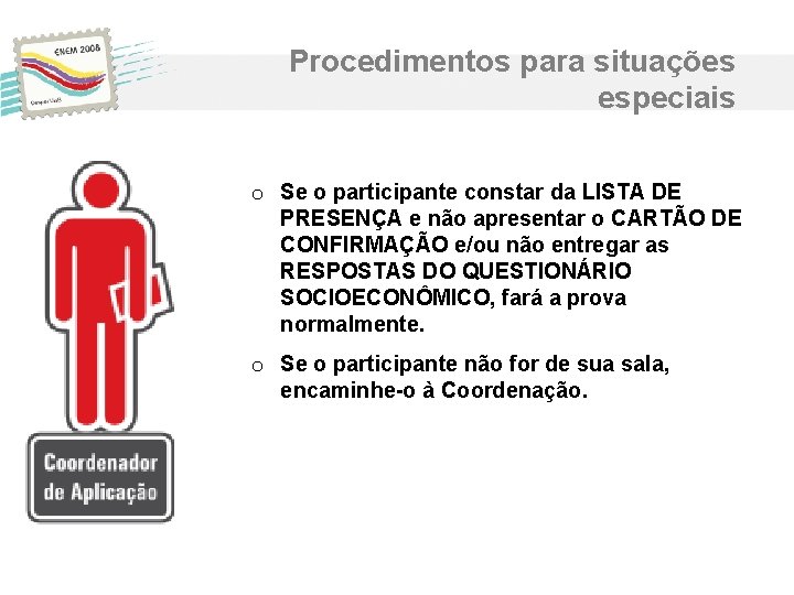 Procedimentos para situações especiais o Se o participante constar da LISTA DE PRESENÇA e Procedimentos para situações especiais o Se o participante constar da LISTA DE PRESENÇA e