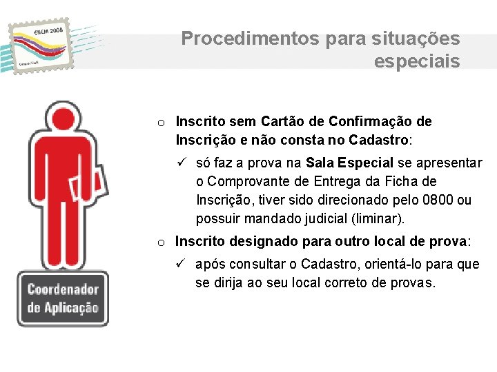 Procedimentos para situações especiais o Inscrito sem Cartão de Confirmação de Inscrição e não Procedimentos para situações especiais o Inscrito sem Cartão de Confirmação de Inscrição e não