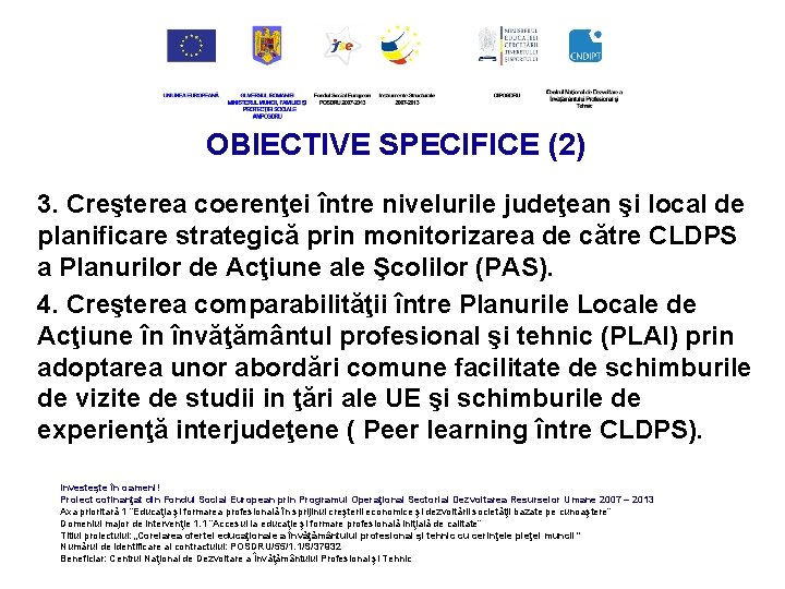 OBIECTIVE SPECIFICE (2) 3. Creşterea coerenţei între nivelurile judeţean şi local de planificare strategică