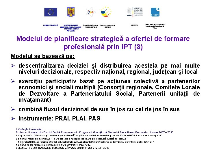 Modelul de planificare strategică a ofertei de formare profesională prin IPT (3) Modelul se