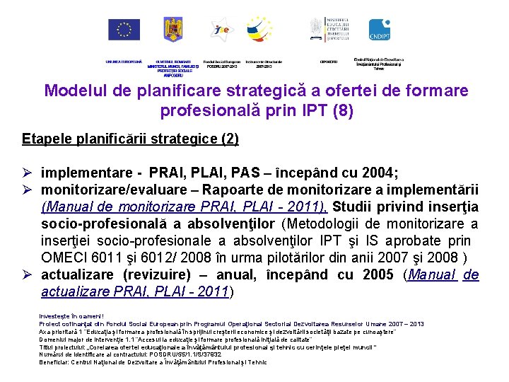 Modelul de planificare strategică a ofertei de formare profesională prin IPT (8) Etapele planificării