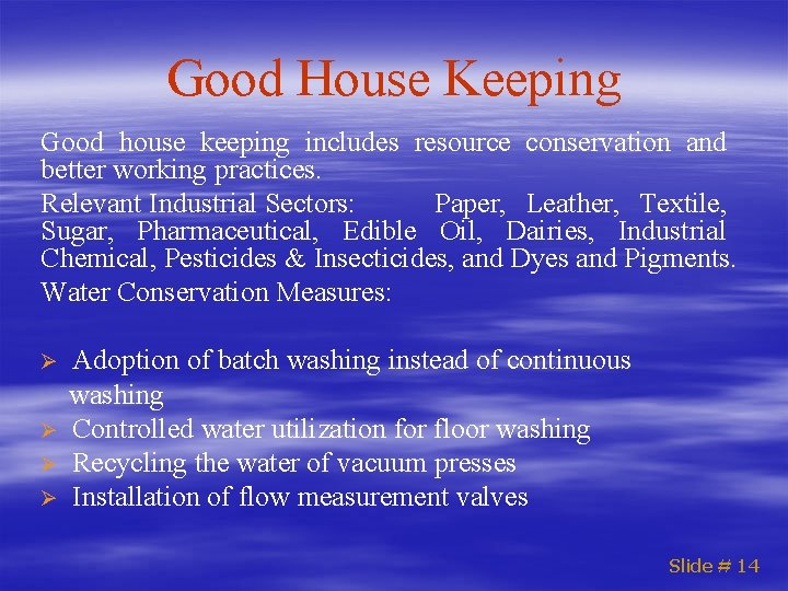 Good House Keeping Good house keeping includes resource conservation and better working practices. Relevant