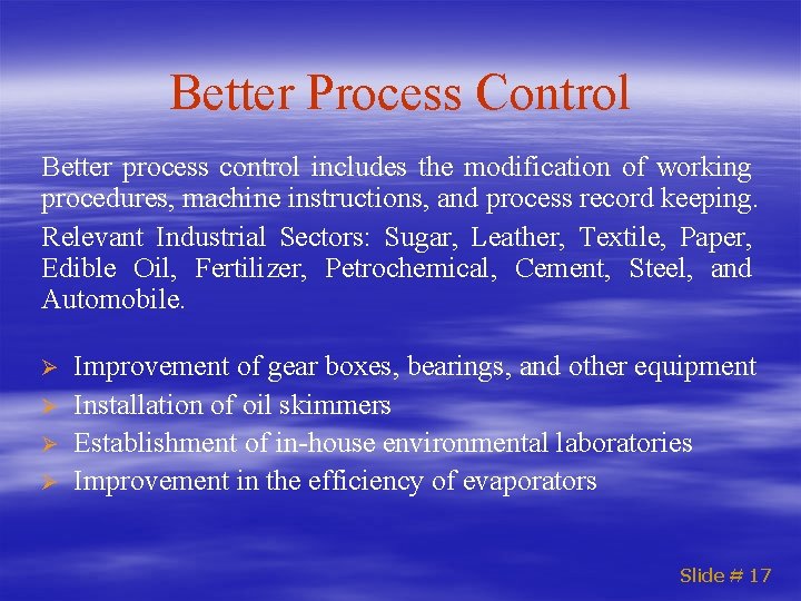 Better Process Control Better process control includes the modification of working procedures, machine instructions,