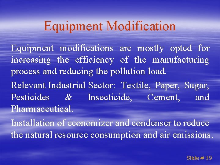 Equipment Modification Equipment modifications are mostly opted for increasing the efficiency of the manufacturing
