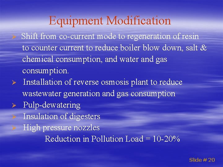 Equipment Modification Ø Ø Ø Shift from co-current mode to regeneration of resin to