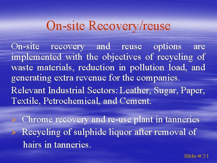 On-site Recovery/reuse On-site recovery and reuse options are implemented with the objectives of recycling