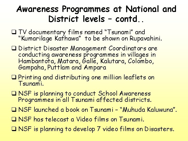 Awareness Programmes at National and District levels – contd. . q TV documentary films