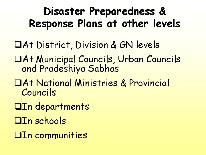 Disaster Preparedness & Response Plans at other levels q. At District, Division & GN