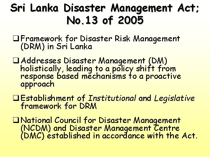 Sri Lanka Disaster Management Act; No. 13 of 2005 q Framework for Disaster Risk