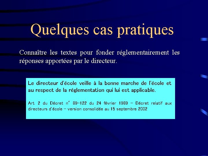 Quelques cas pratiques Connaître les textes pour fonder réglementairement les réponses apportées par le