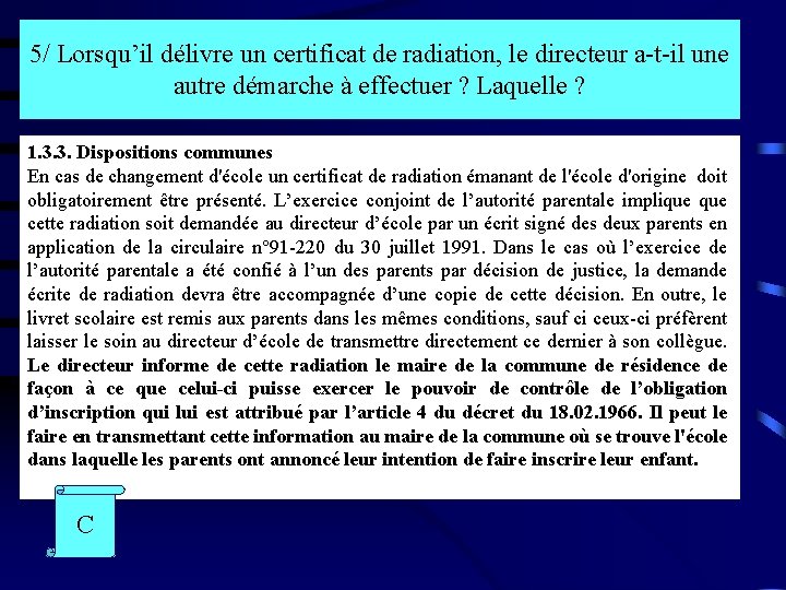 5/ Lorsqu’il délivre un certificat de radiation, le directeur a-t-il une autre démarche à