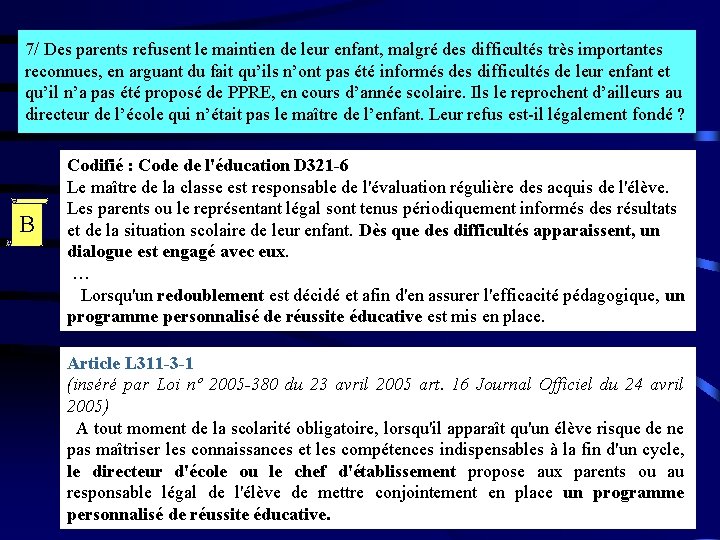 7/ Des parents refusent le maintien de leur enfant, malgré des difficultés très importantes