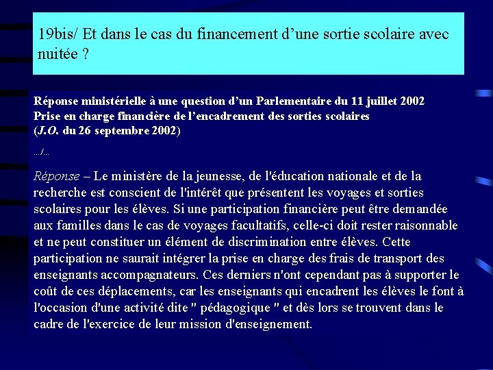 19 bis/ Et dans le cas du financement d’une sortie scolaire avec nuitée ?