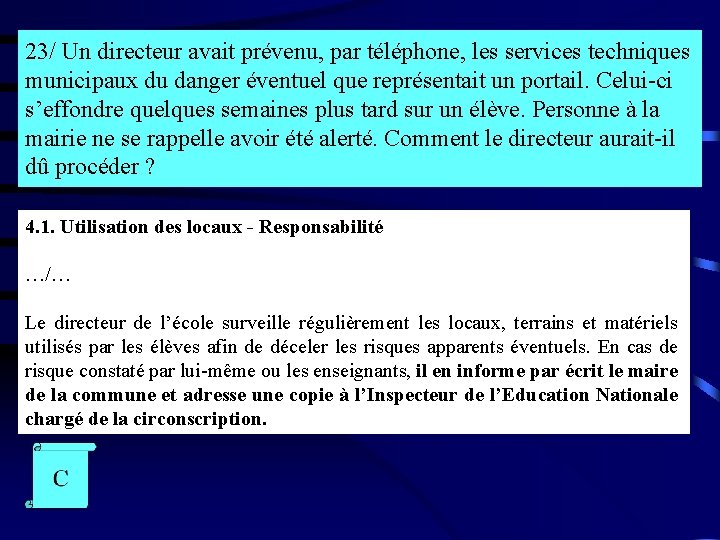 23/ Un directeur avait prévenu, par téléphone, les services techniques municipaux du danger éventuel