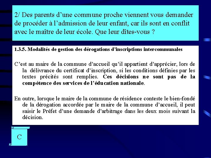 2/ Des parents d’une commune proche viennent vous demander de procéder à l’admission de