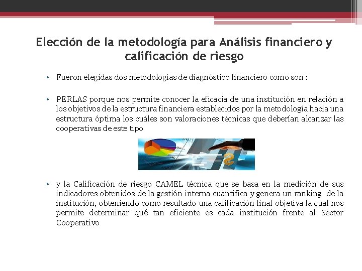 Elección de la metodología para Análisis financiero y calificación de riesgo • Fueron elegidas