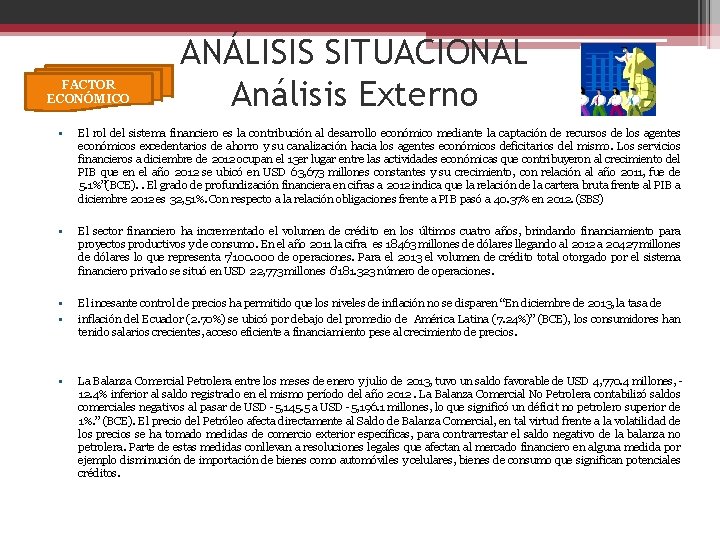 FACTOR ECONÓMICO ANÁLISIS SITUACIONAL Análisis Externo • El rol del sistema financiero es la