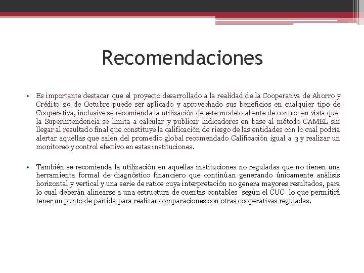 Recomendaciones • Es importante destacar que el proyecto desarrollado a la realidad de la