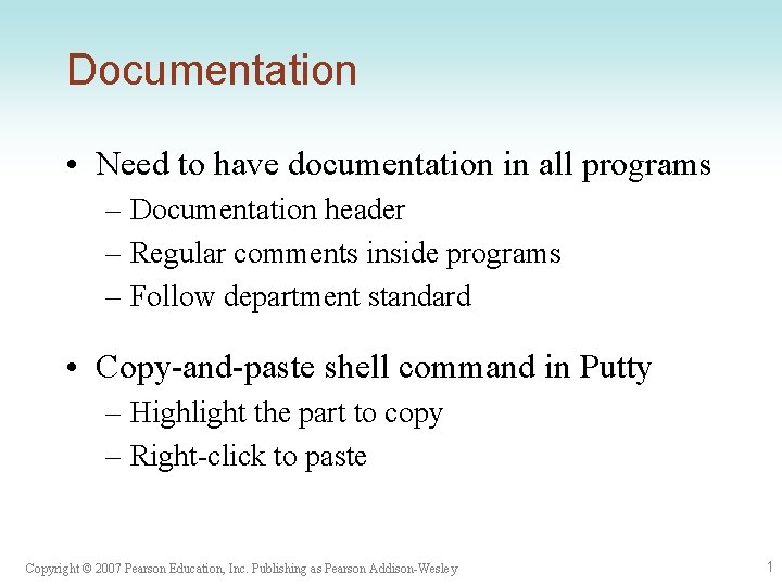 Documentation • Need to have documentation in all programs – Documentation header – Regular