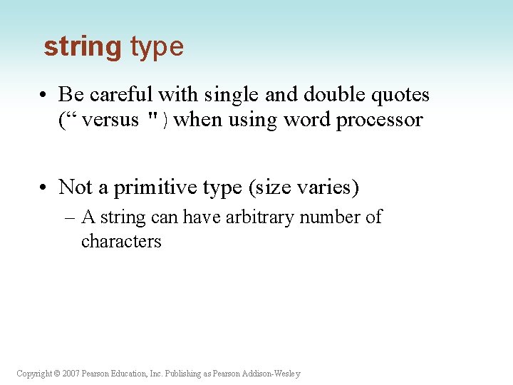 string type • Be careful with single and double quotes (“ versus ")when using