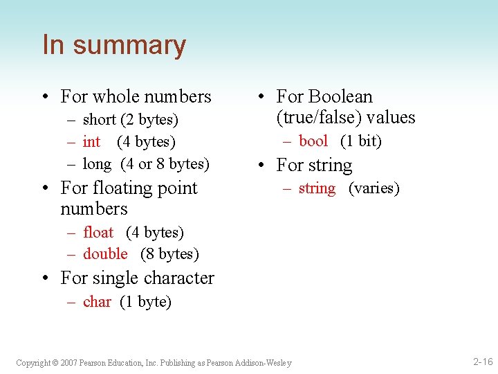 In summary • For whole numbers – short (2 bytes) – int (4 bytes)