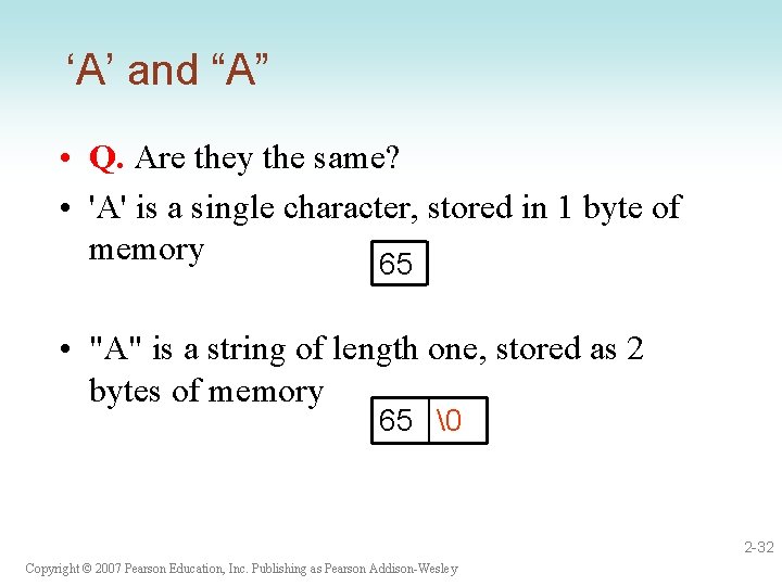 ‘A’ and “A” • Q. Are they the same? • 'A' is a single