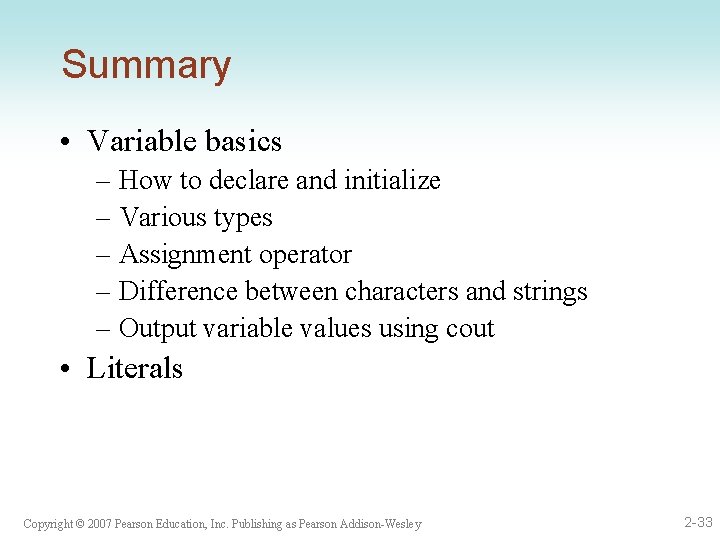 Summary • Variable basics – How to declare and initialize – Various types –