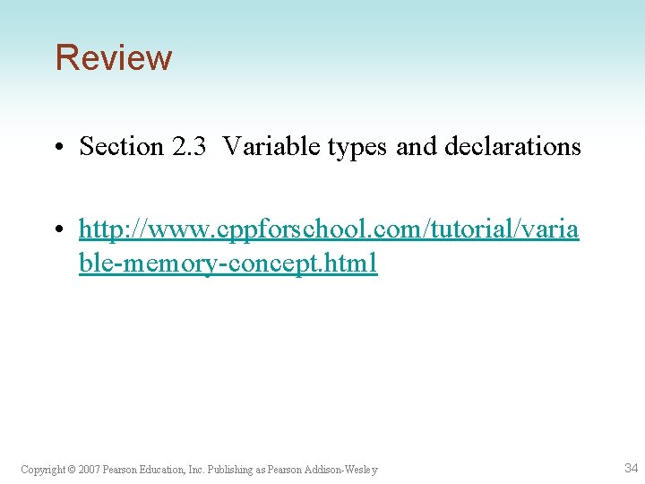 Review • Section 2. 3 Variable types and declarations • http: //www. cppforschool. com/tutorial/varia