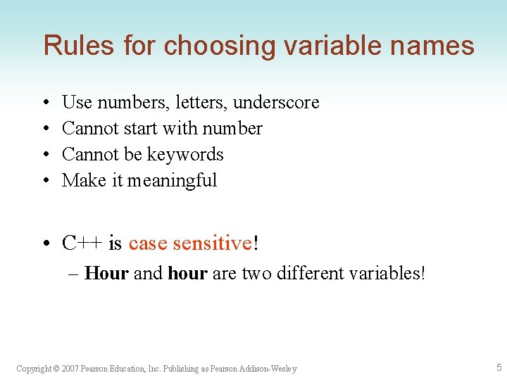 Rules for choosing variable names • • Use numbers, letters, underscore Cannot start with