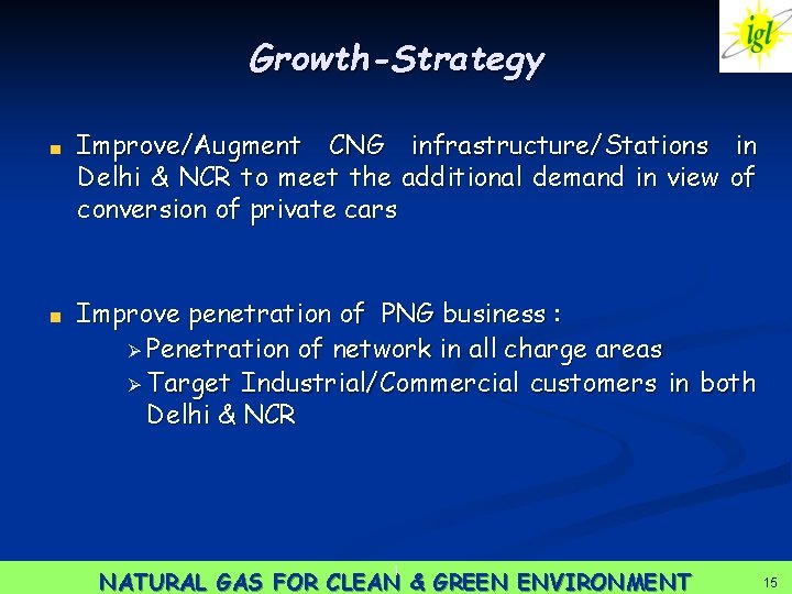 Growth-Strategy Improve/Augment CNG infrastructure/Stations in Delhi & NCR to meet the additional demand in