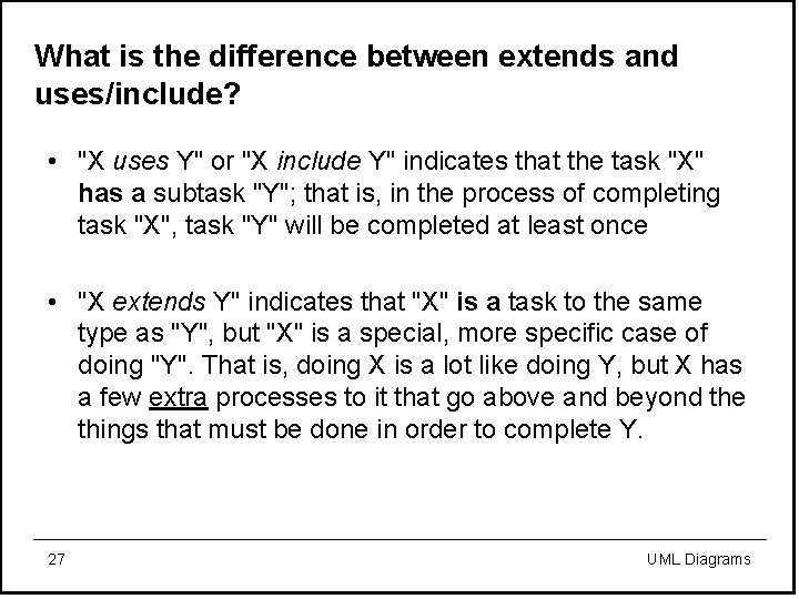 What is the difference between extends and uses/include? • "X uses Y" or "X