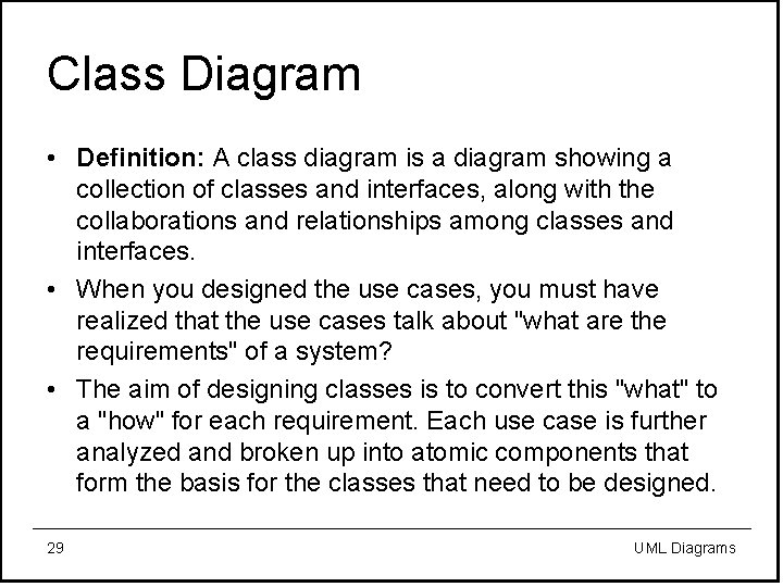 Class Diagram • Definition: A class diagram is a diagram showing a collection of