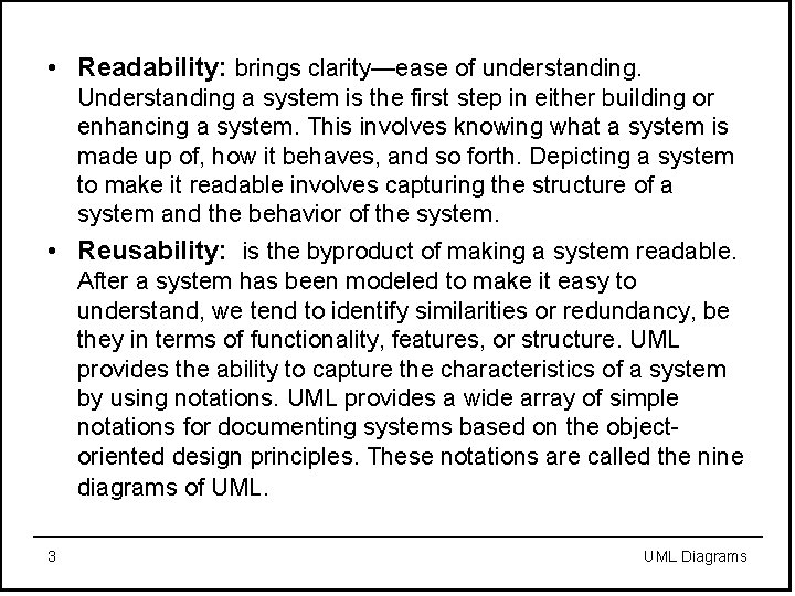  • Readability: brings clarity—ease of understanding. Understanding a system is the first step