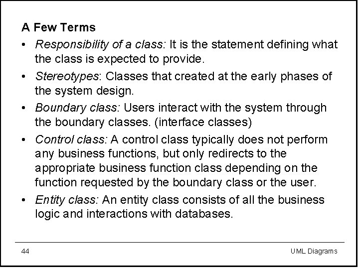 A Few Terms • Responsibility of a class: It is the statement defining what