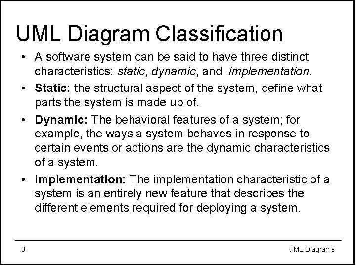 UML Diagram Classification • A software system can be said to have three distinct