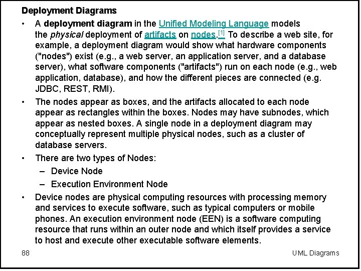 Deployment Diagrams • A deployment diagram in the Unified Modeling Language models the physical