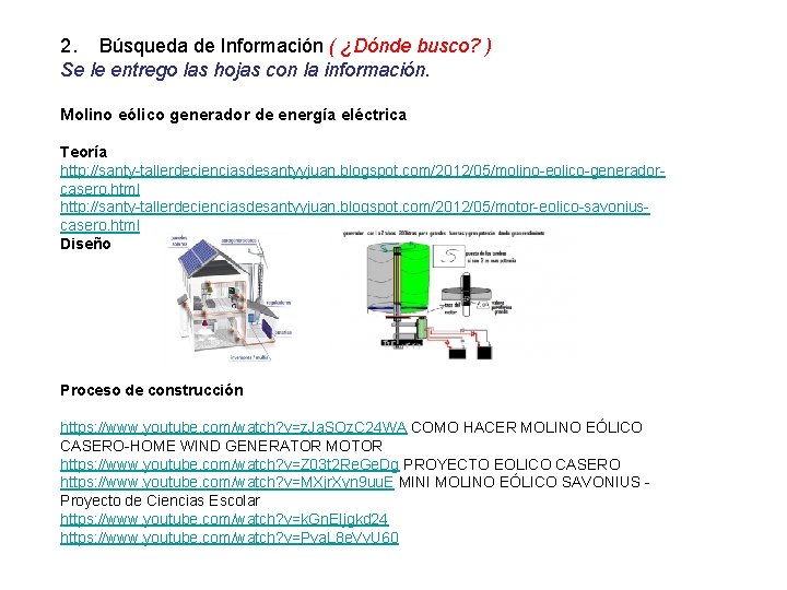 2. Búsqueda de Información ( ¿Dónde busco? ) Se le entrego las hojas con 2. Búsqueda de Información ( ¿Dónde busco? ) Se le entrego las hojas con