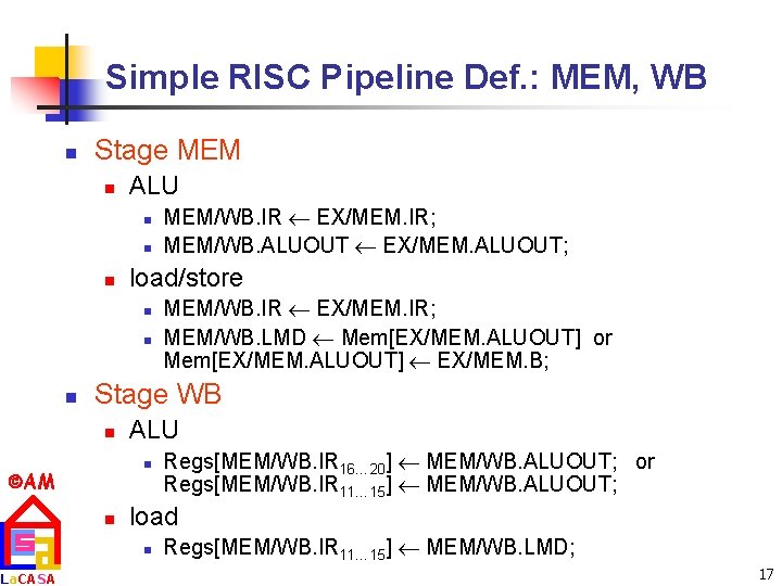 Simple RISC Pipeline Def. : MEM, WB n Stage MEM n ALU n n