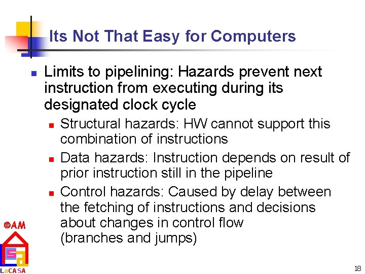 Its Not That Easy for Computers n Limits to pipelining: Hazards prevent next instruction